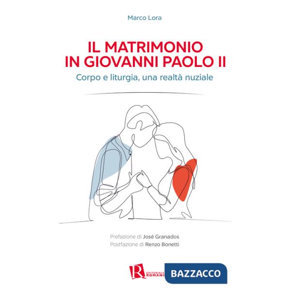 Matrimonio in Giovanni Paolo II. Corpo e liturgia, una realtà nuziale (Il)