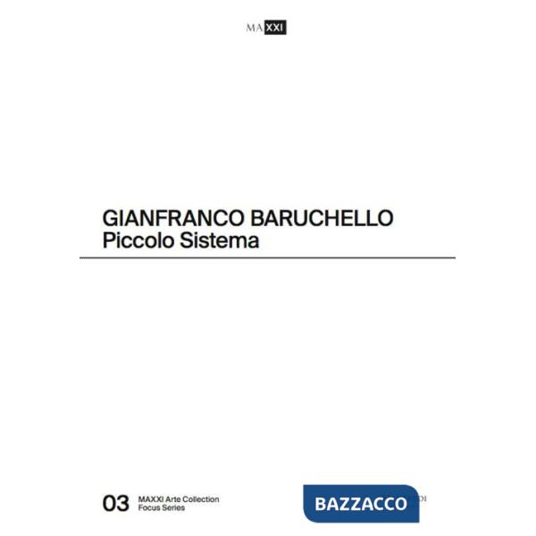 Gianfranco Baruchello. Piccolo sistema. Ediz. italiana e inglese