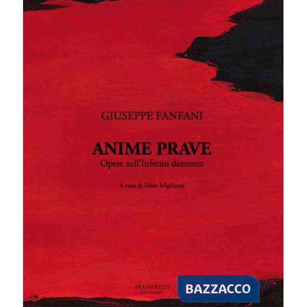 Anime Prave. Opere sull'Inferno dantesco. Ediz. italiana e inglese
