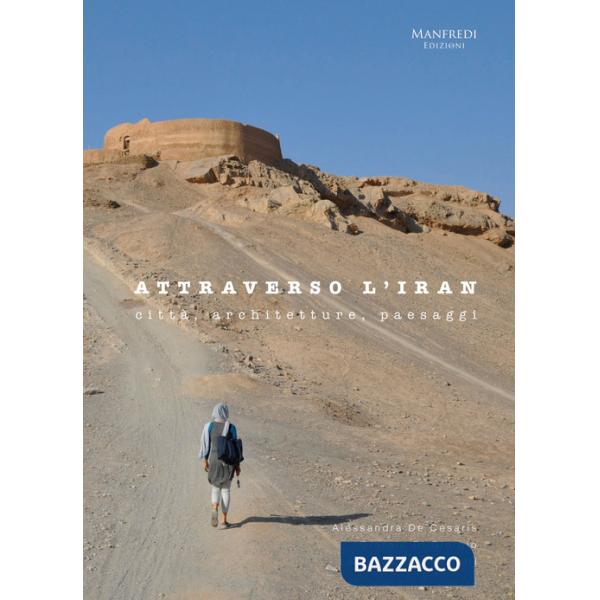 Attraverso l'Iran. Città, architetture, paesaggi