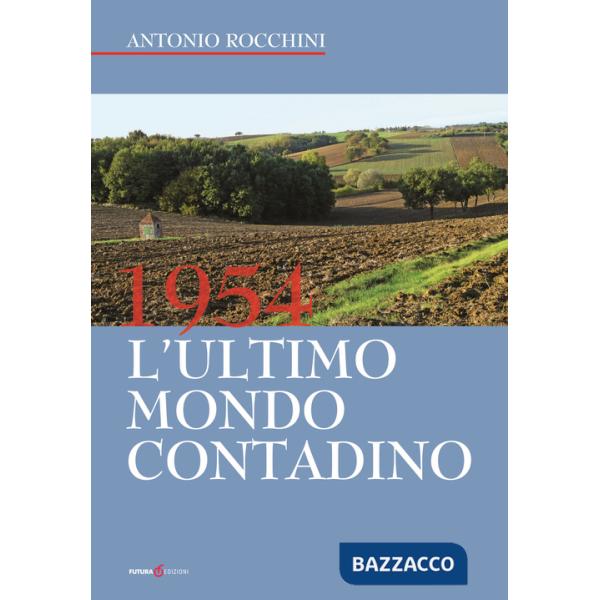 1954. L'ultimo mondo contadino