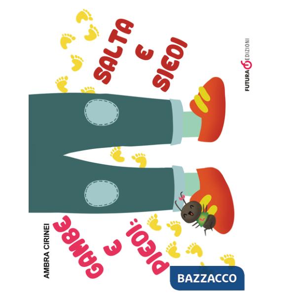 Gambe e piedi: salta e siedi. Primerime. Scopri e vedi da capo a piedi. Ediz. a colori