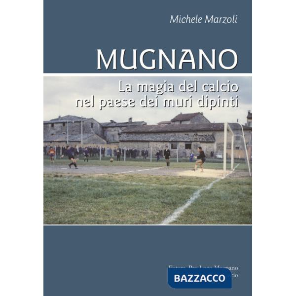 Mugnano. La magia del calcio nel paese dei muri dipinti