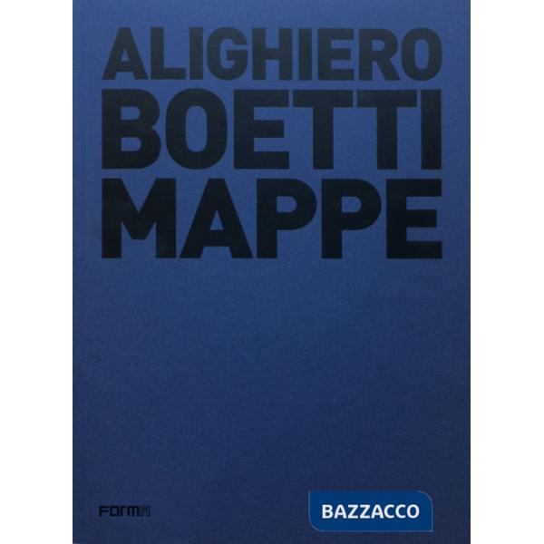 Alighiero Boetti. Mappe. Ediz. illustrata