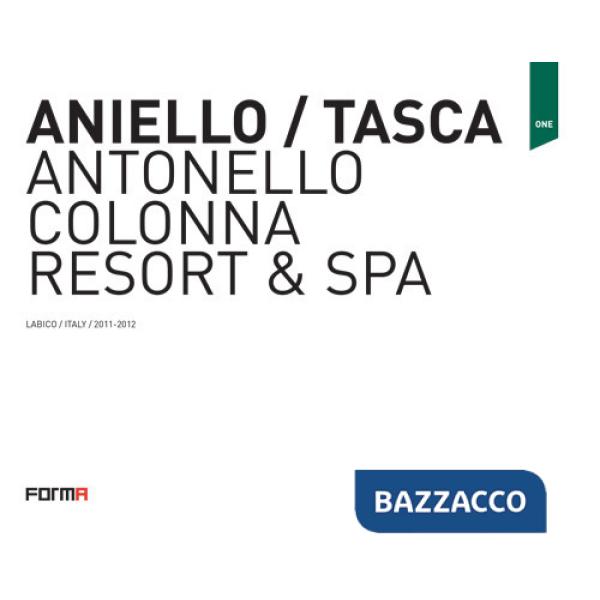 Aniello/Tasca. Antonello Colonna Resort & SPA. Ediz. italiana e inglese