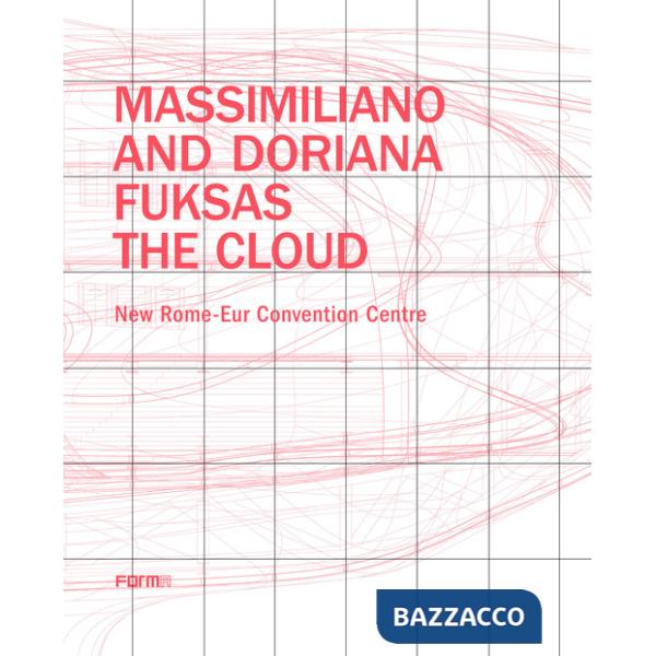 Massimiliano and Doriana Fuksas. The Cloud. New Rome-Eur Convention Centre