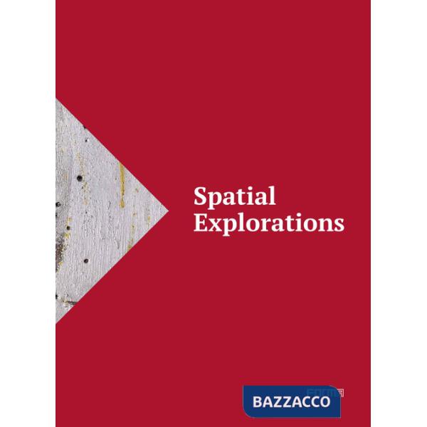 Spatial explorations. Ediz. italiana e inglese