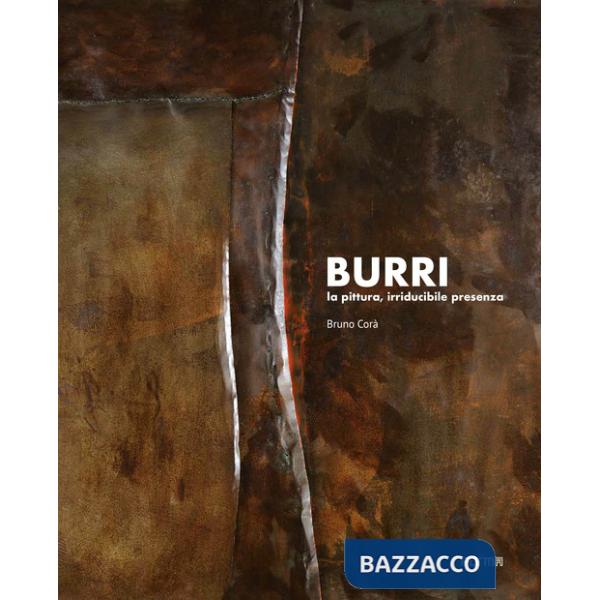 Burri. La pittura, irriducibile presenza
