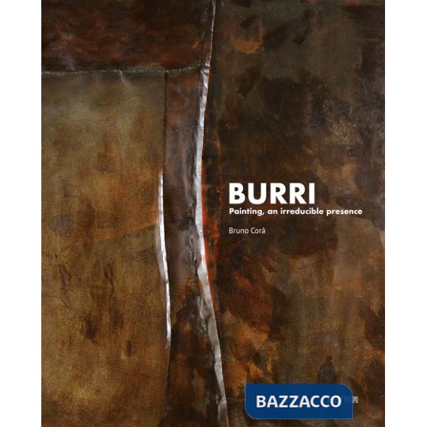 Burri. La pittura, irriducibile presenza. Ediz. inglese