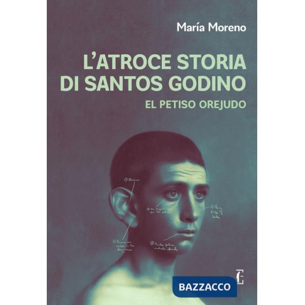 Atroce storia di Santos Godino. El Petiso Orejudo (L')