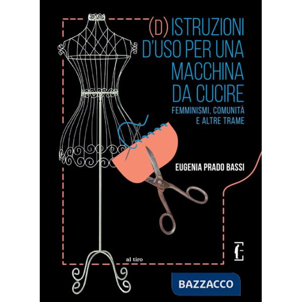 (D)istruzioni d'uso per una macchina da cucire. Femminismi, comunità e altre trame