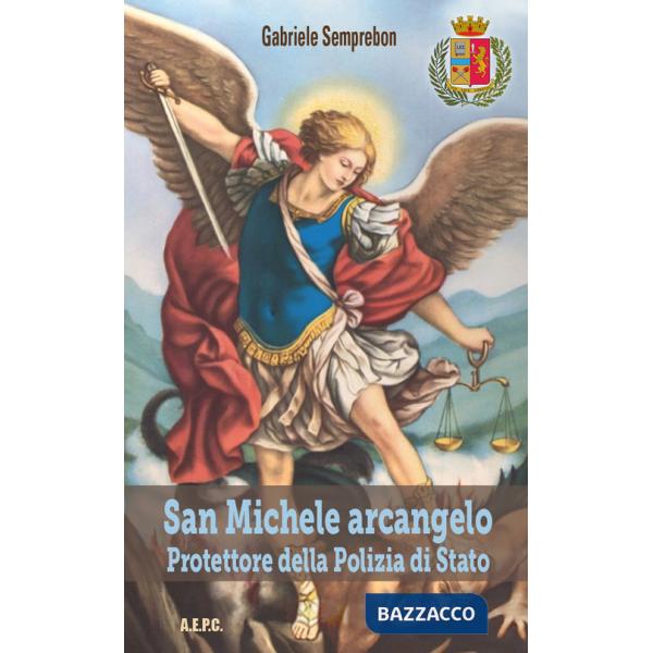 San Michele arcangelo. Protettore della Polizia di Stato