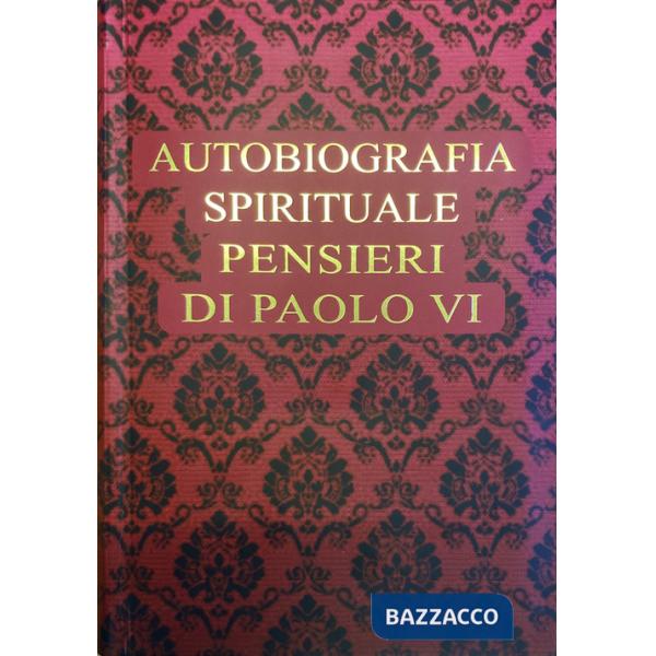 Autobiografia spirituale. Pensieri di Paolo VI