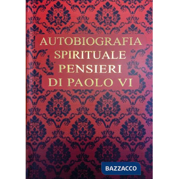 Autobiografia spirituale. Pensieri di Paolo VI