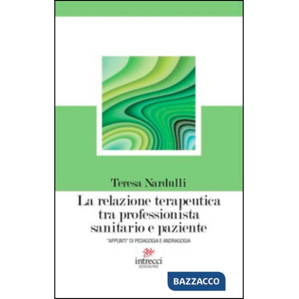 Relazione terapeutica tra professionista sanitario e paziente. «Appunti» di peda