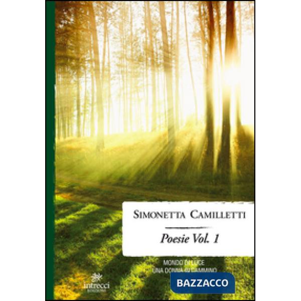 Poesie. Vol. 1: Mondo di luce-Una donna in cammino