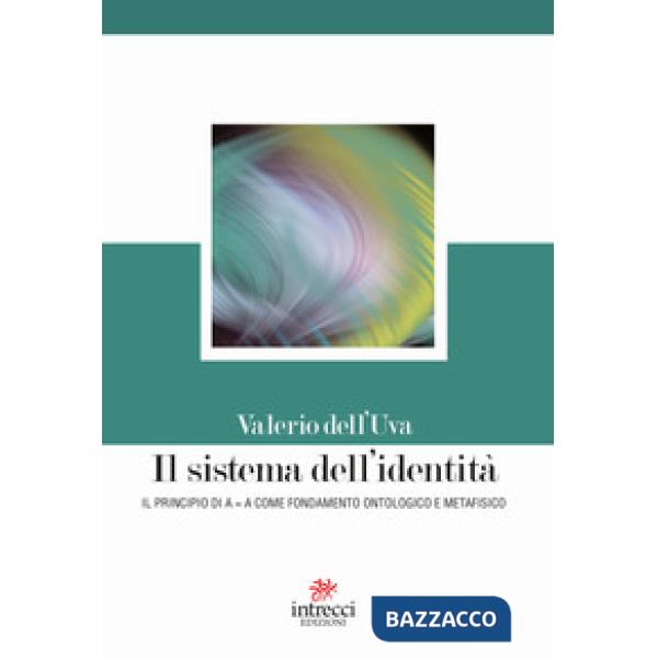 Sistema dell'identità. Il principio di AA come fondamento ontologico e metafisi