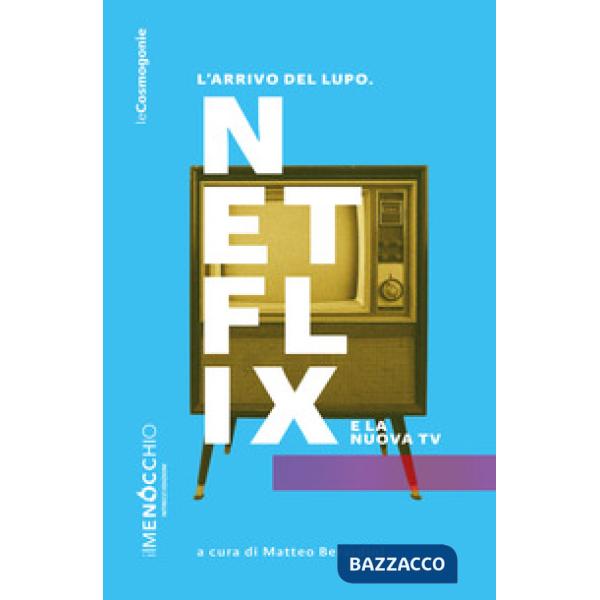 Arrivo del lupo. Netflix e la nuova TV (L')