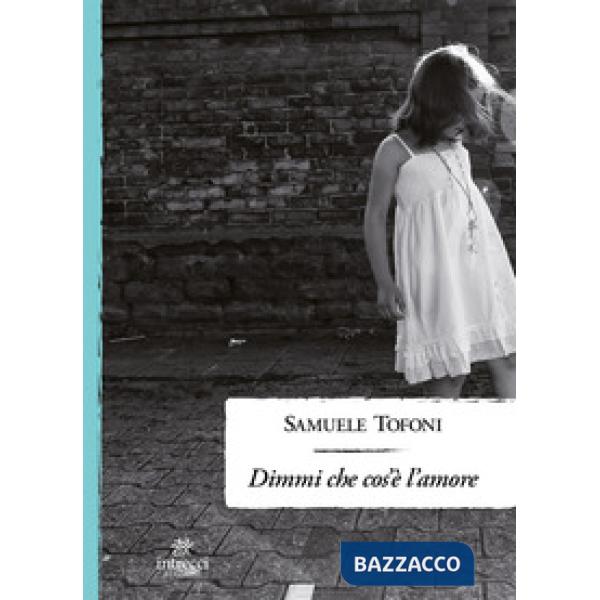 Dimmi che cos'è l'amore