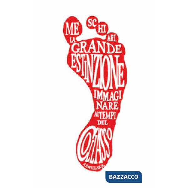 Grande estinzione. Immaginare ai tempi del collasso (La)