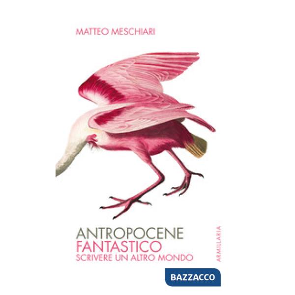 Antropocene fantastico. Scrivere un altro mondo