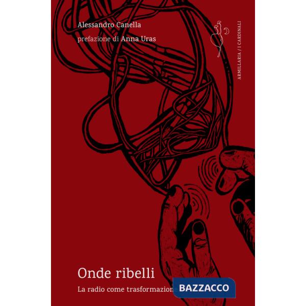 Onde ribelli. La radio come trasformazione