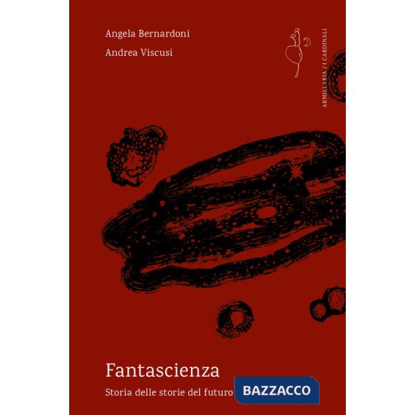 Fantascienza. Storia delle storie del futuro