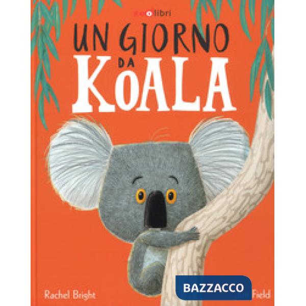 Giorno da koala. Ediz. a colori (Un)