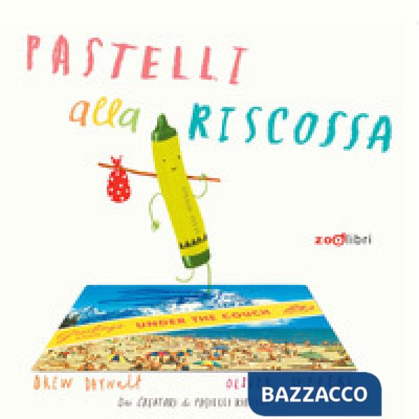 Pastelli alla riscossa. Ediz. a colori