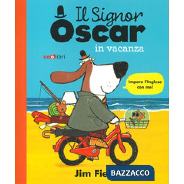 Signor Oscar in vacanza. Ediz. a colori (Il)