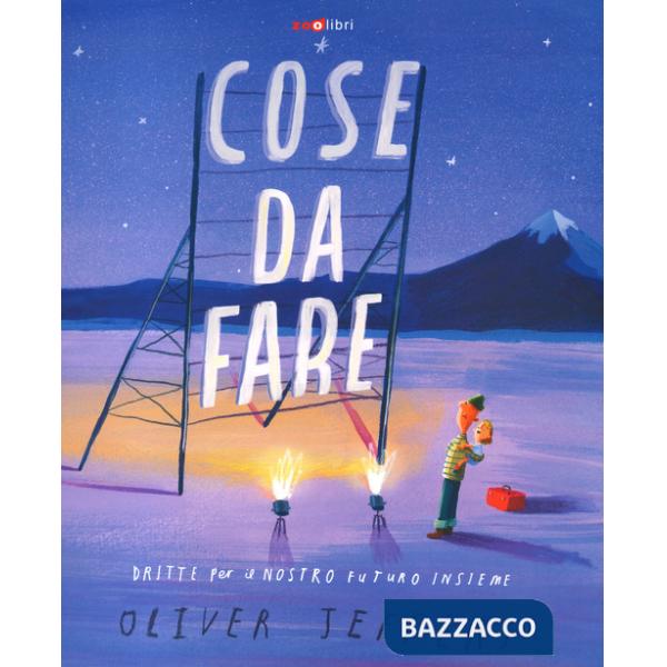 Cose da fare. Dritte per il nostro futuro insieme. Ediz. a colori