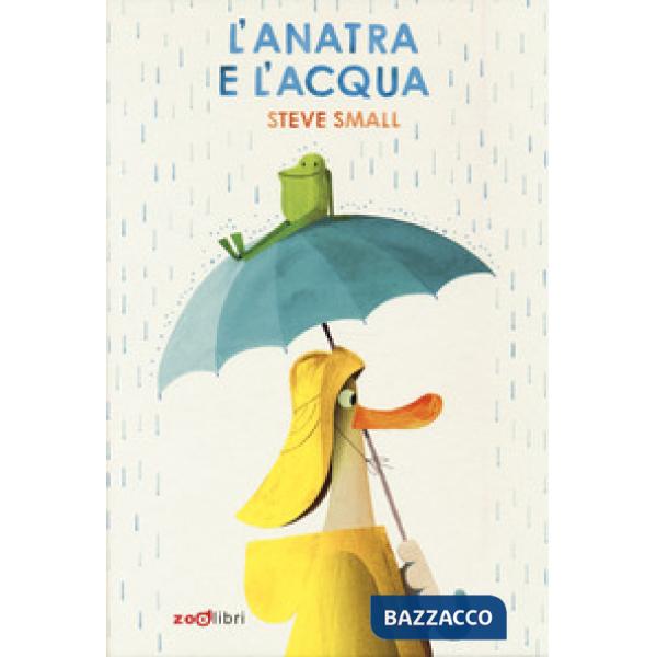 Anatra e l'acqua. Ediz. a colori (L')