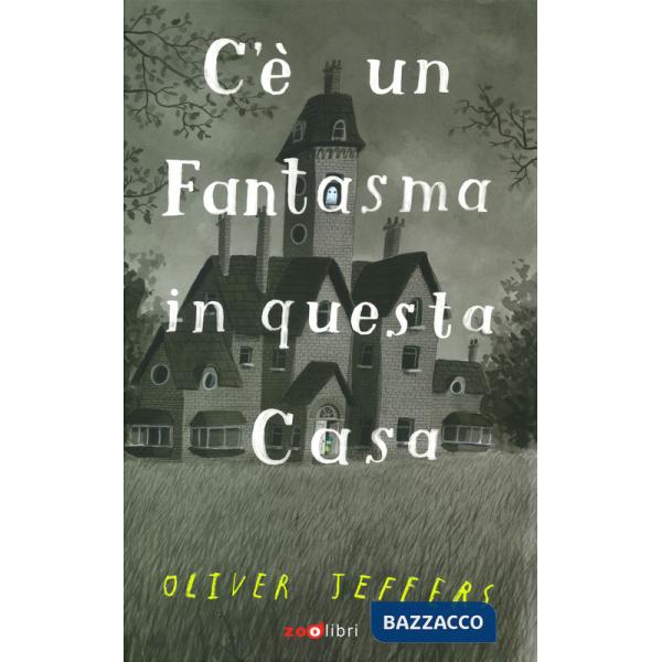 C'è un fantasma in questa casa. Ediz. a colori