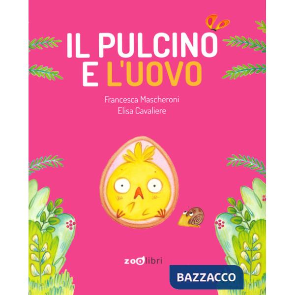 Pulcino e l'uovo. Ediz. a colori (Il)