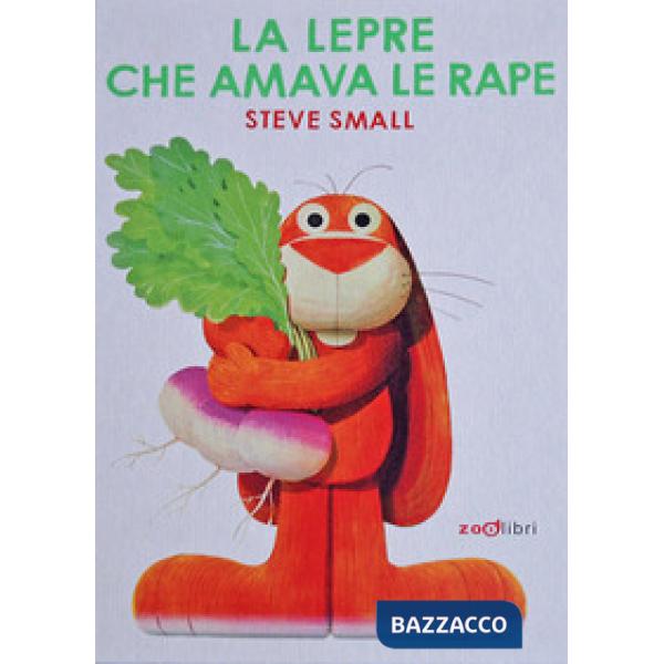 Lepre che amava le rape. Ediz. a colori (La)