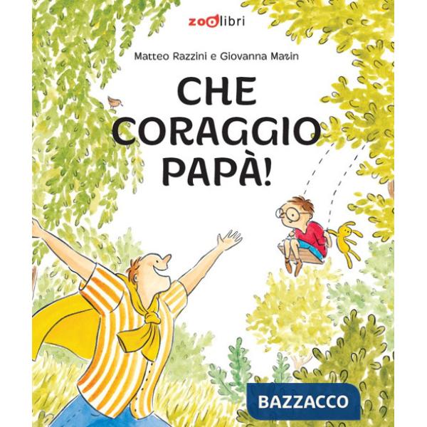 Che coraggio papà! Ediz. a colori