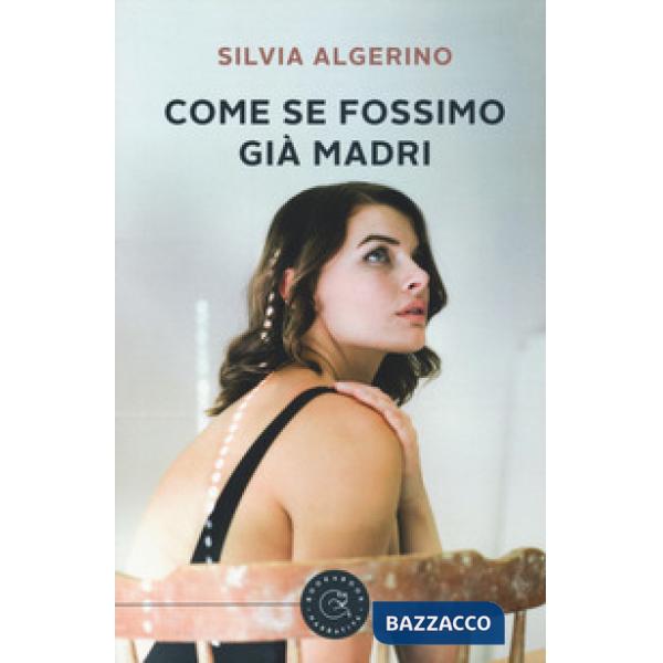 Come se fossimo già madri