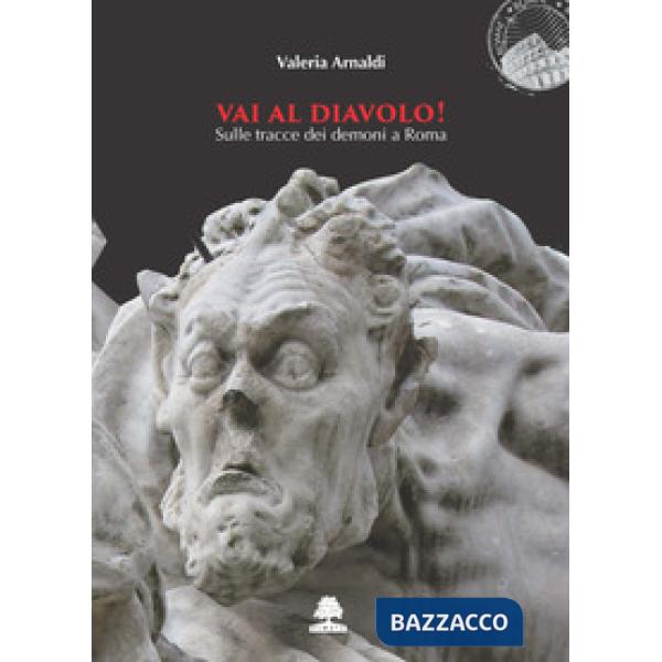Vai al diavolo! Sulle tracce dei demoni a Roma