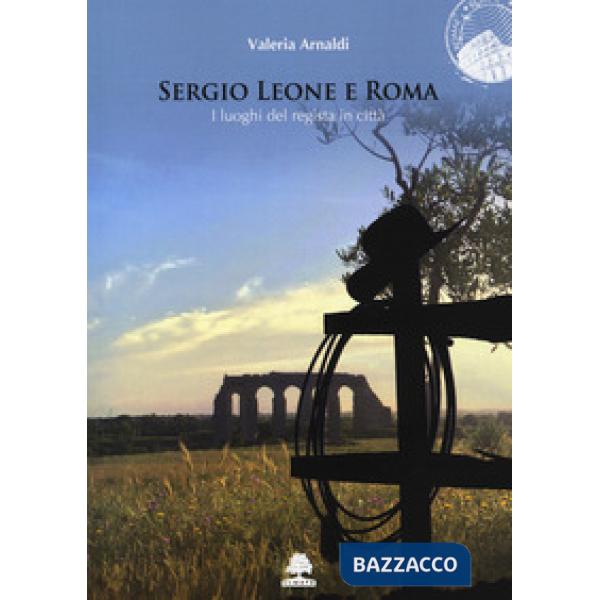 Sergio Leone e Roma. I luoghi del regista in città