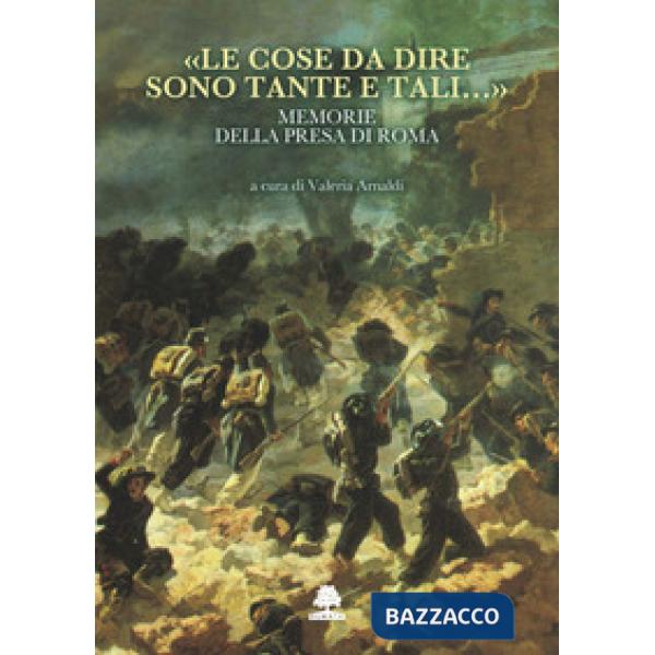 Cose da dire sono tante e tali...». Memorie della presa di Roma («Le)
