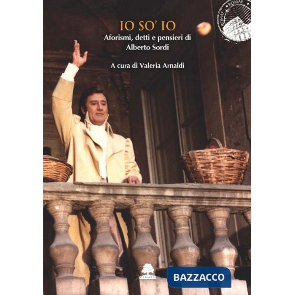 Io so io. Aforismi, detti e pensieri di Alberto Sordi