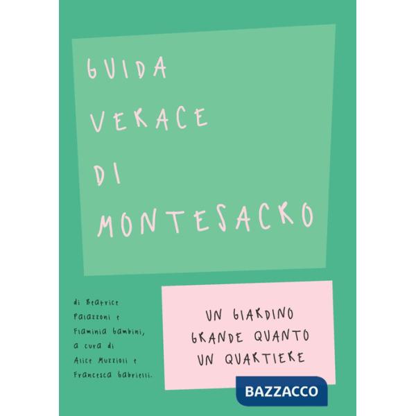 Guida verace di Montesacro. Un giardino grande quanto un quartiere