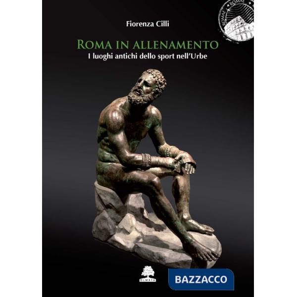 Roma in allenamento. I luoghi antichi dello sport nell'Urbe