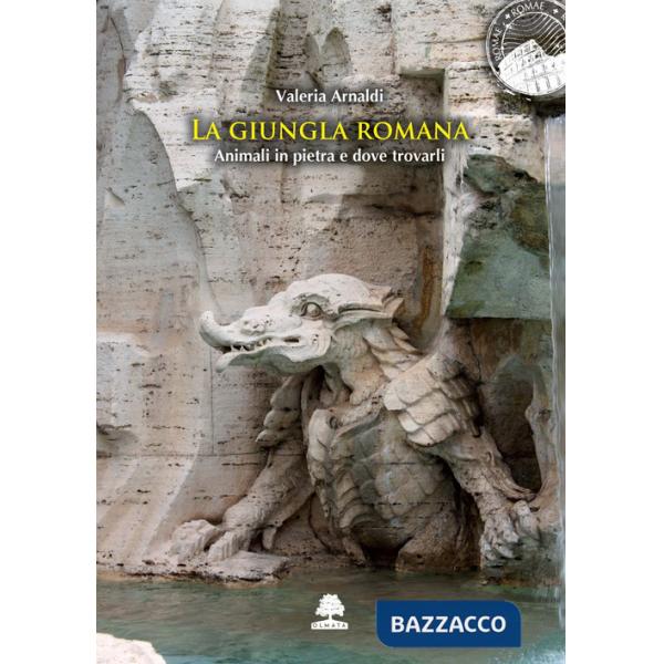 Giungla romana. Animali in pietra e dove trovarli (La)
