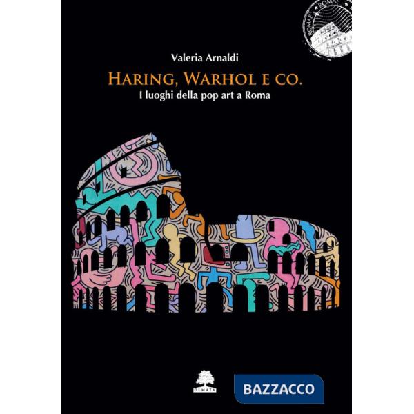 Haring, Warhol e Co. I luoghi della pop art a Roma