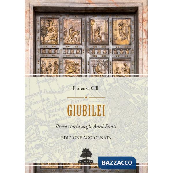 Giubilei. Breve storia degli Anni santi. Nuova ediz.
