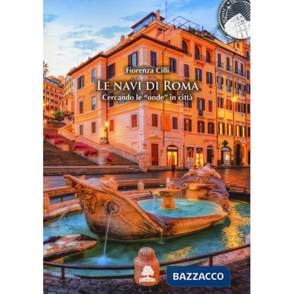 Navi di Roma. Cercando le «onde» in città. Ediz. illustrata (Le)
