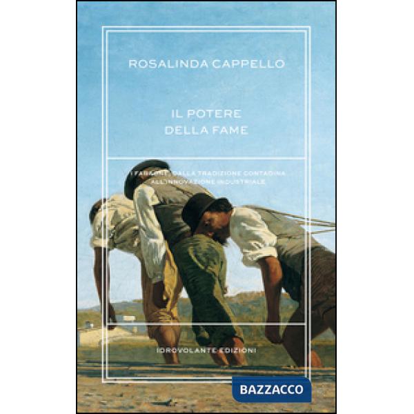 Potere della fame. I Faraone, dalla tradizione contadina all'innovazione industr