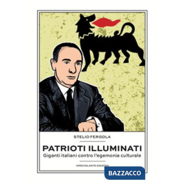 Patrioti illuminati. Giganti italiani contro l'egemonia culturale