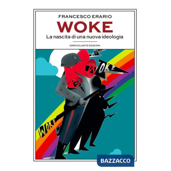 Woke. La nascita di una nuova ideologia
